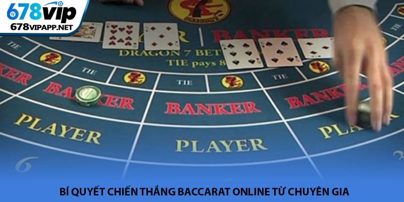 Baccarat online - Sảnh cược bài Tây đẳng cấp tại 678VIP 4 Bí quyết chiến thắng baccarat online từ chuyên gia