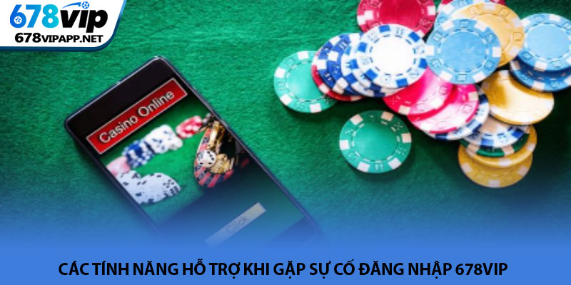 Đăng nhập 678VIP - Truy cập tài khoản nhanh chóng và an toàn 3 Các tính năng hỗ trợ khi gặp sự cố đăng nhập 678VIP