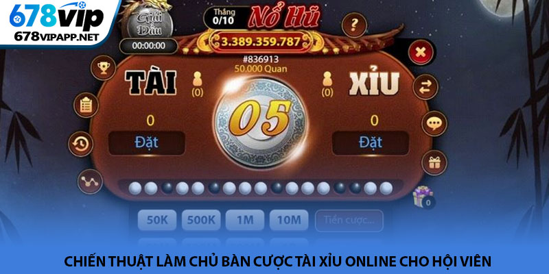 Tài xỉu online - Trải nghiệm xúc xắc trên nền tảng 678VIP 4 Chiến thuật làm chủ bàn cược tài xỉu online cho hội viên