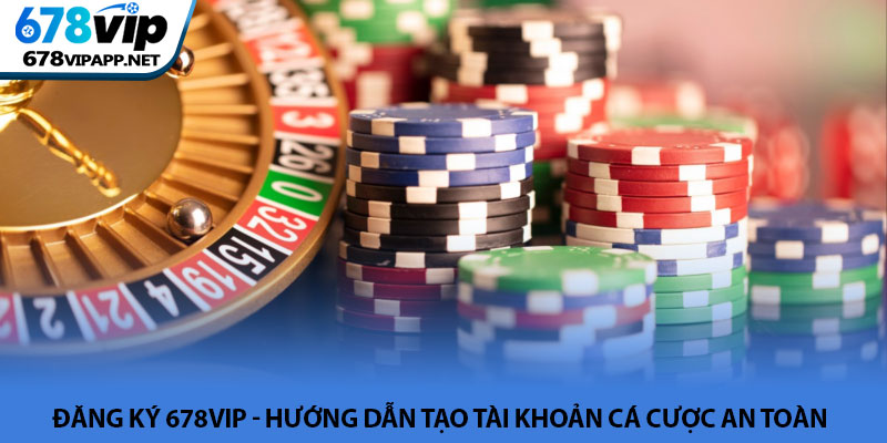 Đăng ký 678VIP - Hướng dẫn tạo tài khoản cá cược an toàn 5 Đăng ký 678VIP - Hướng dẫn tạo tài khoản cá cược an toàn