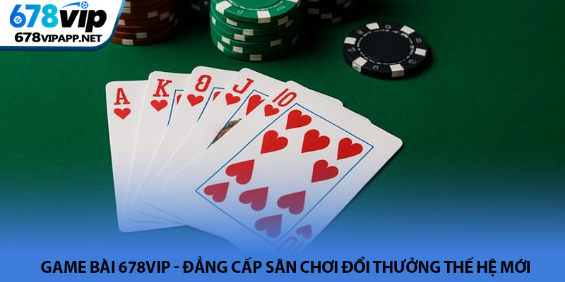 Game bài 678VIP - Đẳng cấp sân chơi đổi thưởng thế hệ mới 3 Game bài 678VIP - Đẳng cấp sân chơi đổi thưởng thế hệ mới
