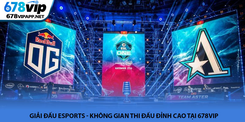Giải đấu Esports - Không gian thi đấu đỉnh cao tại 678VIP 1 Giải đấu Esports - Không gian thi đấu đỉnh cao tại 678VIP
