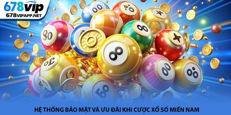 Xổ số miền Nam - Hành trình chinh phục vận may tại 678VIP 4 Hệ thống bảo mật và ưu đãi khi cược Xổ số miền Nam