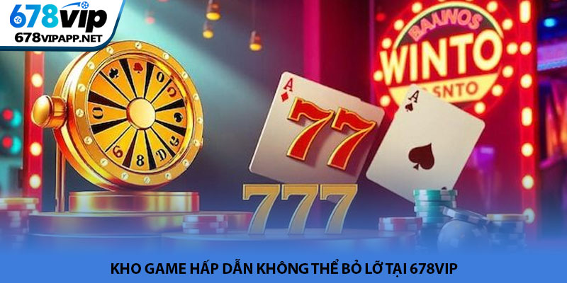 678VIP - Trang Chủ Nhà Cái Cá Cược Xanh Chín Top 1 14 Kho game hấp dẫn không thể bỏ lỡ tại 678VIP