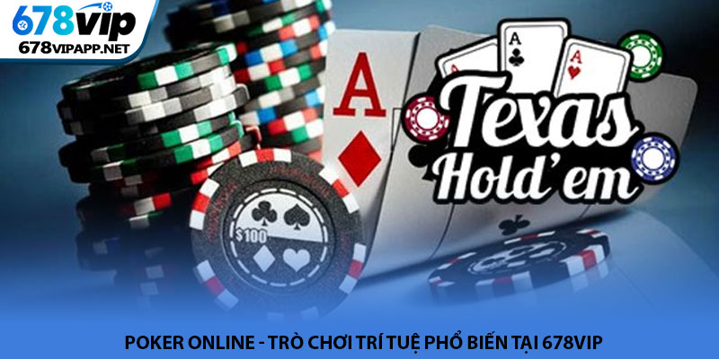 Poker online - Trò chơi trí tuệ phổ biến tại 678VIP 1 Poker online - Trò chơi trí tuệ phổ biến tại 678VIP