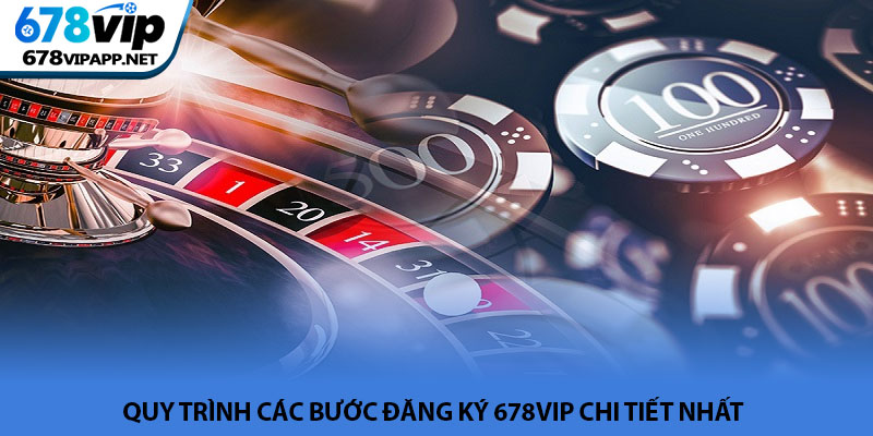 Đăng ký 678VIP - Hướng dẫn tạo tài khoản cá cược an toàn 3 Quy trình các bước đăng ký 678VIP chi tiết nhất