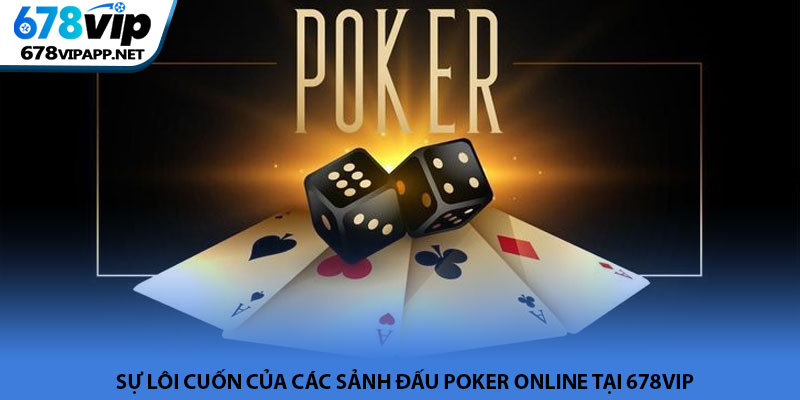 Poker online - Trò chơi trí tuệ phổ biến tại 678VIP 2 Sự lôi cuốn của các sảnh đấu poker online tại 678VIP