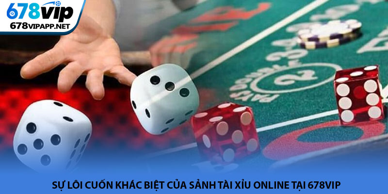 Tài xỉu online - Trải nghiệm xúc xắc trên nền tảng 678VIP 2 Sự lôi cuốn khác biệt của sảnh tài xỉu online tại 678VIP