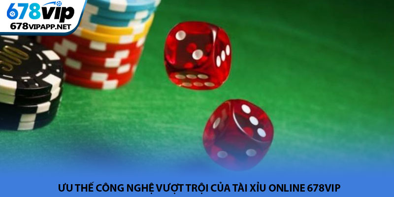 Tài xỉu online - Trải nghiệm xúc xắc trên nền tảng 678VIP 3 Ưu thế công nghệ vượt trội của tài xỉu online 678VIP